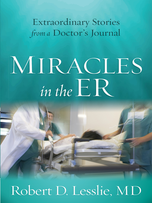 Title details for Miracles in the ER by Robert D. Lesslie - Available